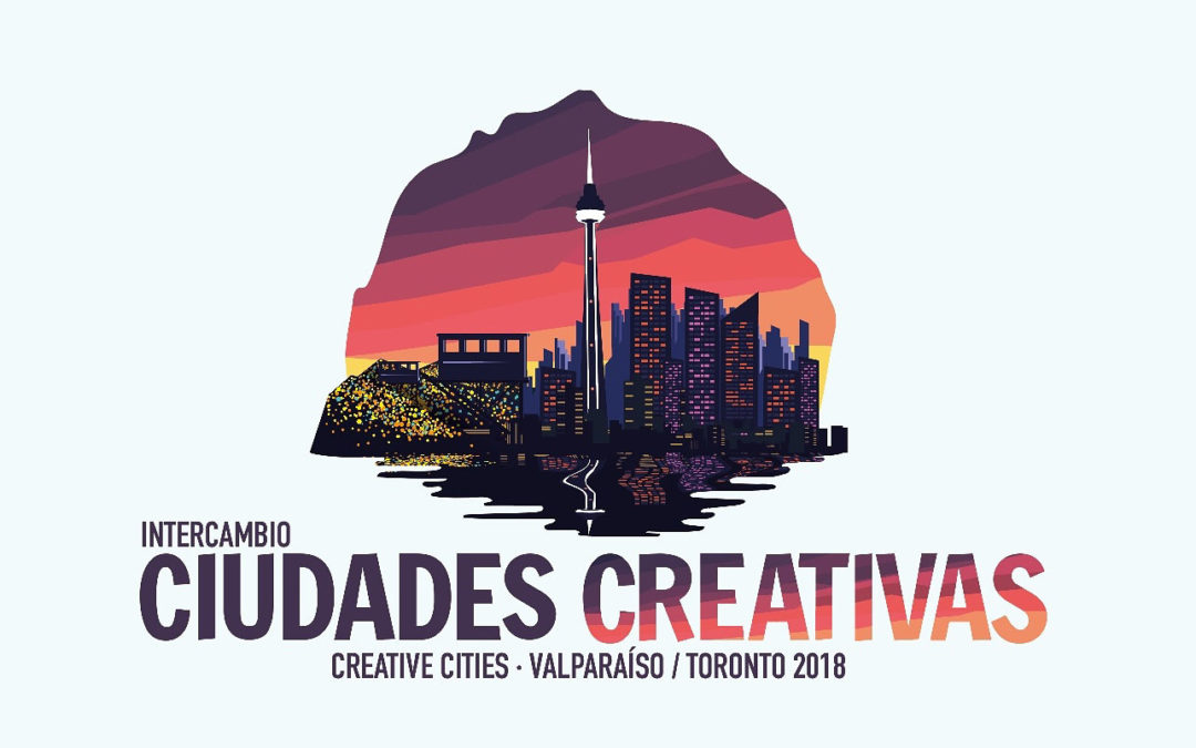 Toronto & Valparaíso: Creative Cities Cultural Exchange